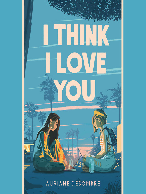 Title details for I Think I Love You by Auriane Desombre - Available